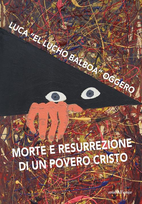 Morte e resurrezione di un povero cristo. Con CD Audio - Luca Oggero - copertina