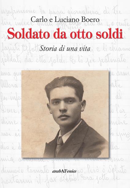 Soldato da otto soldi. Storia di una vita - Carlo Boero,Luciano Boero - copertina