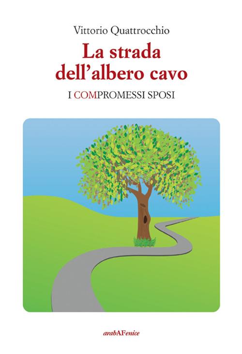 La strada dell'albero cavo. I compromessi sposi - Vittorio Quattrocchi - copertina