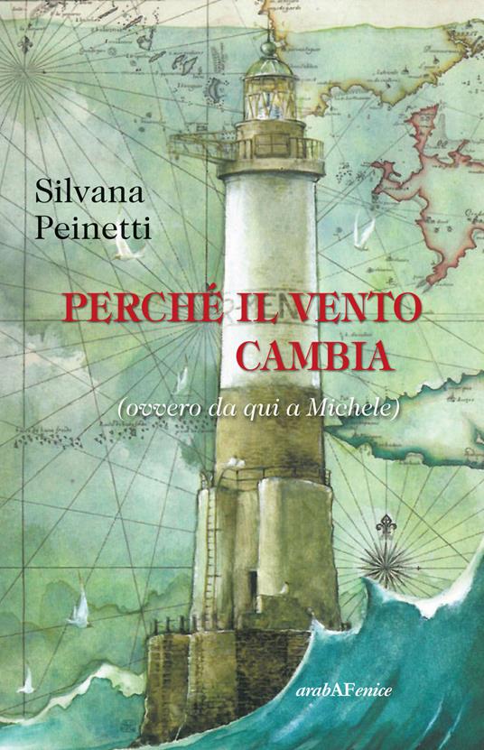 Perché il vento cambia (ovvero da qui a Michele) - Silvana Peinetti - copertina