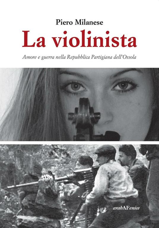 La violinista. Amore e guerra nella Repubblica partigiana dell'Ossola - Piero Milanese - copertina