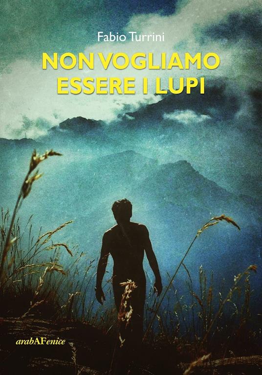 Non vogliamo essere lupi - Fabio Turrini - copertina