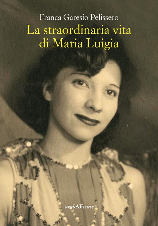 La straordinaria vita di Maria Luigia - Franca Garesio Pelissero - copertina