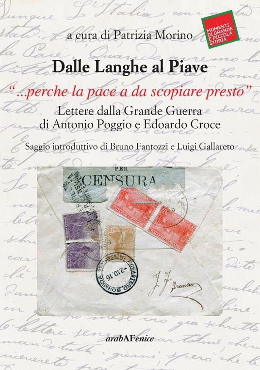 Dalle Langhe al Piave. «...perché la pace a da scopiare presto». Lettere dalla grande guerra di Antonio Poggio e Edoardo Croce - copertina