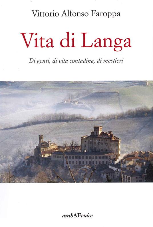 Vita di Langa. Di genti, di vita contadina, di mestieri - Vittorio Alfonso Faroppa - copertina