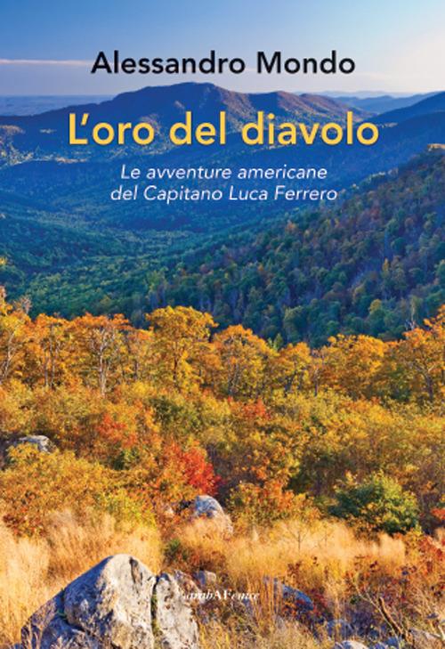 L'oro del diavolo. Le avventure americane del capitano Luca Ferrero - Alessandro Mondo - copertina