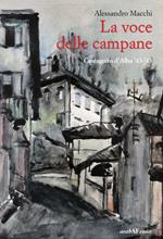 La voce delle campane. Castagnito d'Alba '43-'45