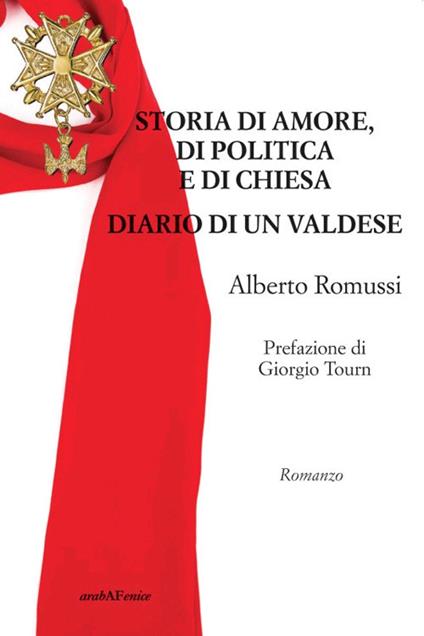 Storia di amore, di politica e di chiesa. Diario di un valdese - Alberto Romussi - copertina