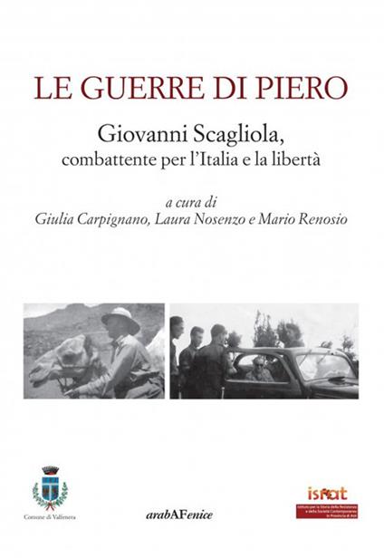 Le guerre di Piero. Giovanni Scagliola, combattente per l'Italia e la libertà - copertina