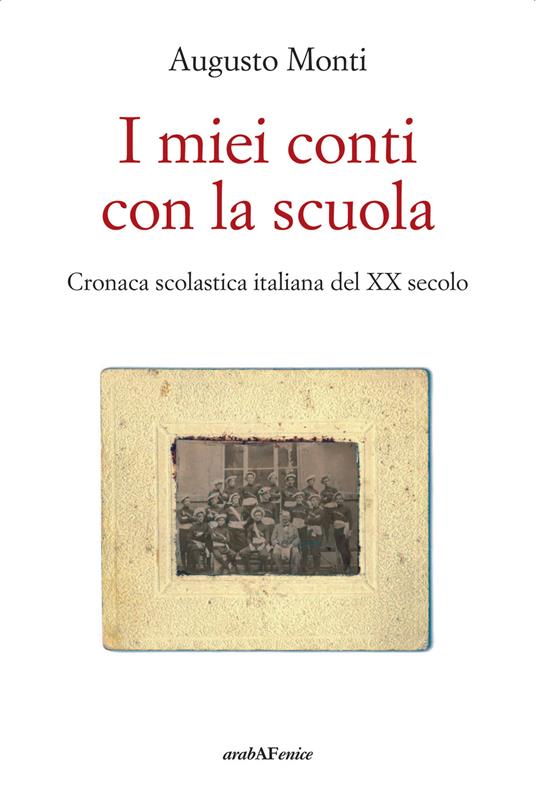 I miei conti con la scuola. Cronaca scolastica italiana del XX secolo - Augusto Monti - copertina