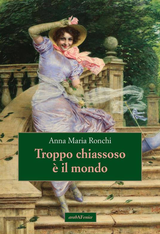 Troppo chiassoso è il mondo - Anna Maria Ronchi - copertina