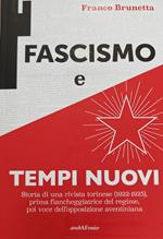 Fascismo e Tempi nuovi. Storia di una rivista torinese (1922-1925), prima fiancheggiatrice del regime, poi voce dell'opposizione aventiniana