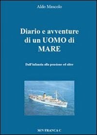 Diario e avventure di un uomo di mare - Aldo Mascolo - Libro - Youcanprint  - | IBS