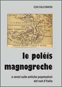 Le poléis magnogreche e cenni sulle antiche popolazioni del sud d'Italia - Ezio Falconieri - copertina