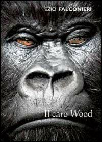 Il caro Wood - Ezio Falconieri - copertina