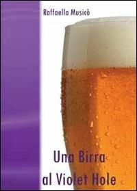 Una birra al Violet Hole - Raffaella Musicò - copertina