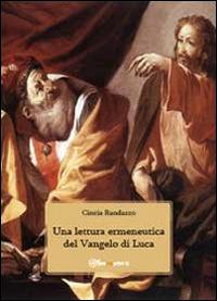 Una lettura ermeneutica del Vangelo di Luca - Cinzia Randazzo - copertina