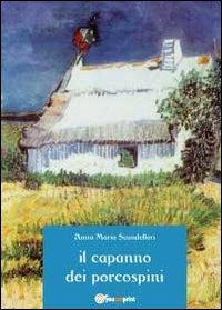 Il capanno del porcospini - Anna M. Scandellari - copertina