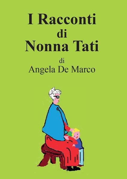 I racconti di nonna Tati - Angela De Marco - copertina