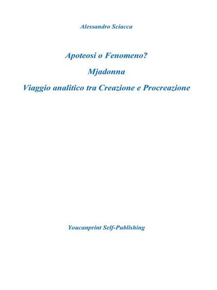 Apoteosi o fenomeno? Mjadonna. Viaggio analitico tra creazione e procreazione - Alessandro Sciacca - ebook