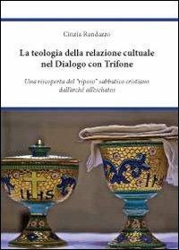 La teologia della relazione culturale nel dialogo con Trifone - Cinzia Randazzo - copertina