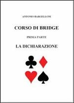 Corso di bridge. Vol. 1: La dichiarazione.