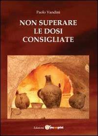 Non superare le dosi consigliate - Paolo Vandini - copertina