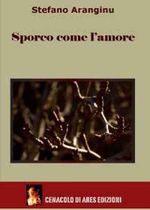 Sporco come l'amore - Stefano Aranginu - copertina