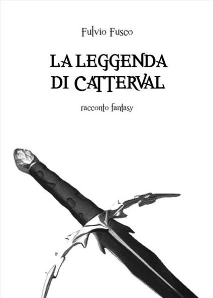 La leggenda di Catterval - Fulvio Fusco - ebook