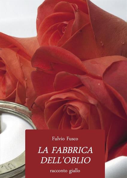 La fabbrica dell'oblio - Fulvio Fusco - ebook