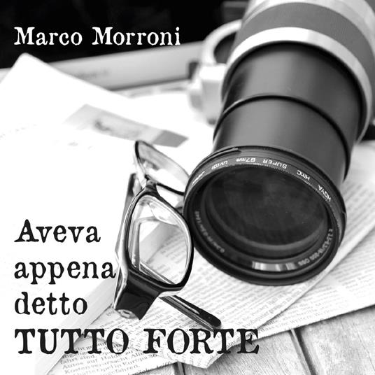 Aveva appena detto tutto forte - Marco Morroni - copertina