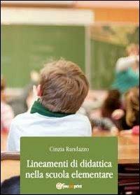 Lineamenti di didattica nella scuola elementare - Cinzia Randazzo - copertina