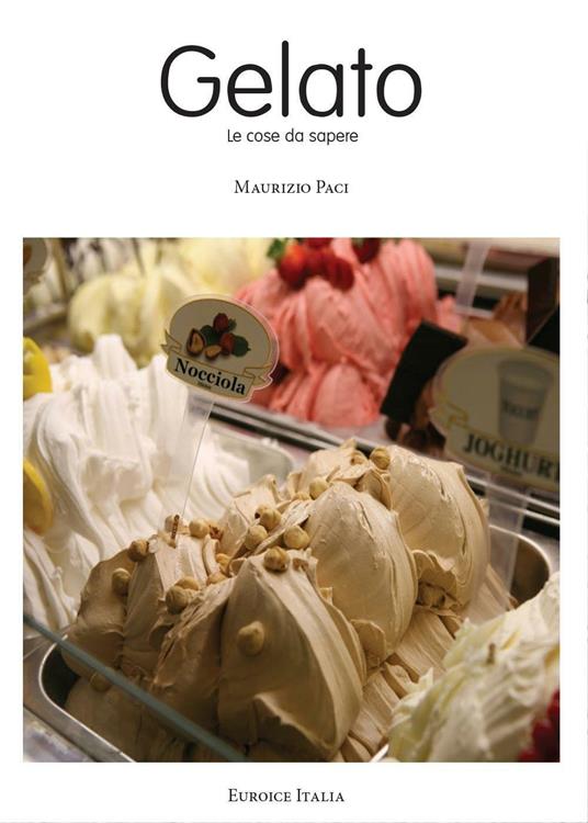 Il gelato. Le cose da sapere - Maurizio Paci - copertina