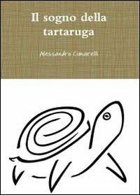 Il sogno della tartaruga - Alessandro Cimarelli - copertina