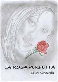 La rosa perfetta - Laura Venturelli - copertina