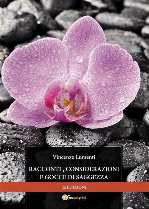 Racconti, considerazioni e gocce di saggezza - Vincenzo Lumenti - ebook