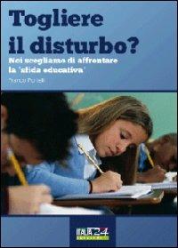 Togliere il disturbo? Noi scegliamo di affrontare la «sfida educativa» - Franco Portelli - copertina