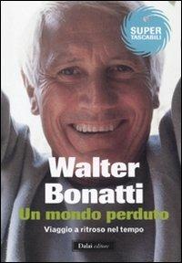 Un mondo perduto. Viaggio a ritroso nel tempo - Walter Bonatti - 4