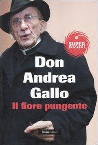 Il fiore pungente. Il prete che si è scoperto uomo - Andrea Gallo - 3