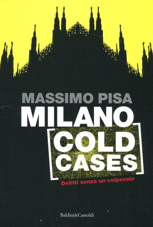 Milano cold cases. Delitti senza un colpevole - Massimo Pisa - 3