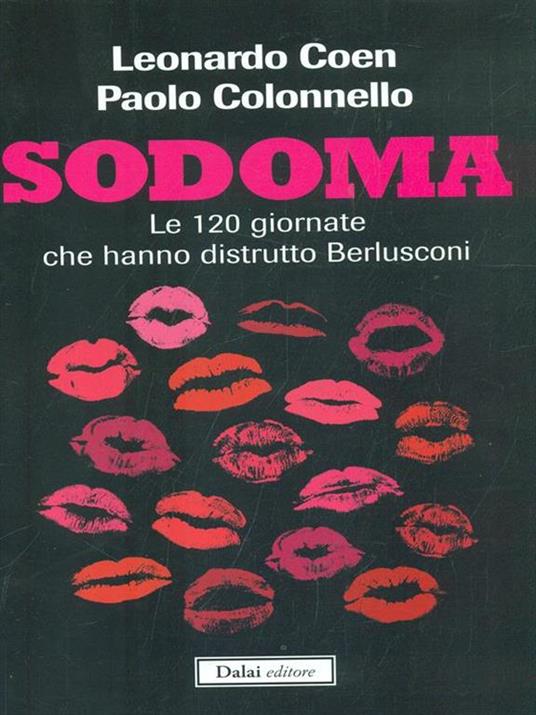 Sodoma. Le 120 giornate che hanno distrutto Berlusconi - Leonardo Coen,Paolo Colonnello - 6