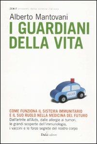 I guardiani della vita. Come funziona il sistema immunitario e il suo ruolo nella medicina del futuro - Alberto Mantovani,Monica Florianello - 4