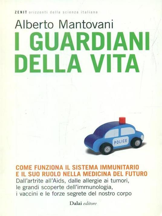 I guardiani della vita. Come funziona il sistema immunitario e il suo ruolo nella medicina del futuro - Alberto Mantovani,Monica Florianello - copertina