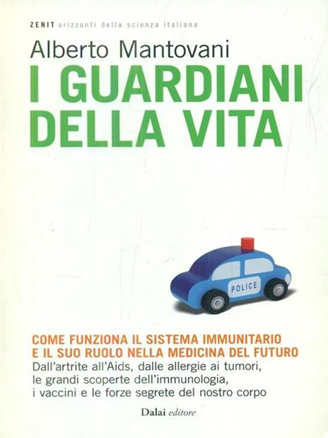 I guardiani della vita. Come funziona il sistema immunitario e il suo ruolo nella medicina del futuro - Alberto Mantovani,Monica Florianello - 5