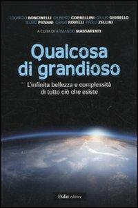 Qualcosa di grandioso. L'infinita bellezza e complessità di tutto ciò che esiste - copertina