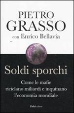 Soldi sporchi. Come le mafie riciclano miliardi e inquinano l'economia mondiale