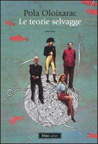 Le teorie selvagge - Pola Oloixarac - copertina