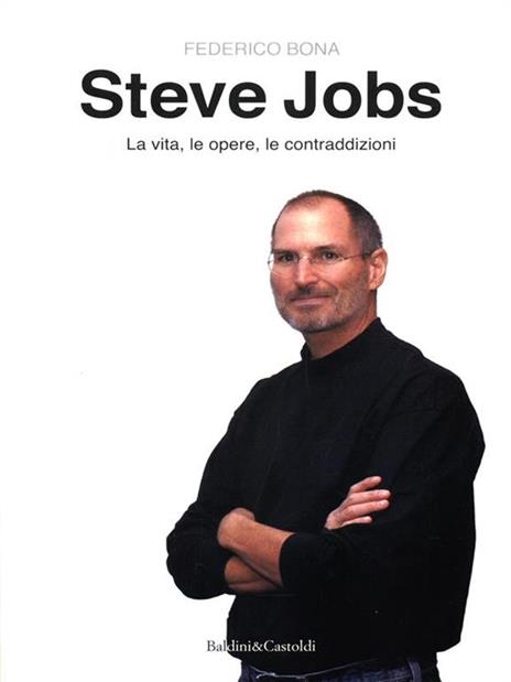 Steve Jobs. La vita, le opere, le contraddizioni - Federico Bona - 3