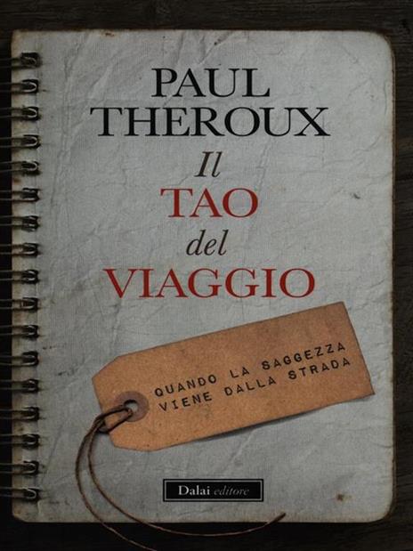 Il tao del viaggiatore. Quando la saggezza viene dalla strada - Paul Theroux - copertina