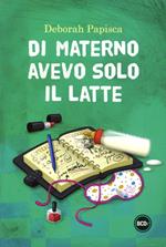 Di materno avevo solo il latte